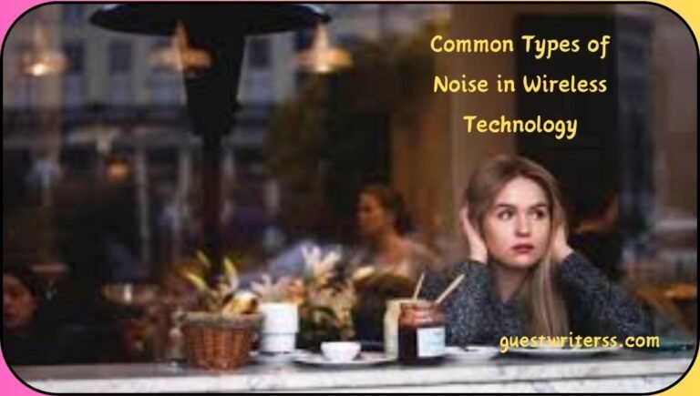 Types of Common Noise in Wireless Technology