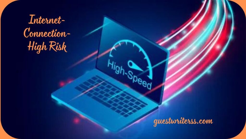 internet connection high risk